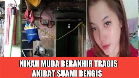 Nikah Muda Berakhir Tragis Akibat Suami Bengis Youtube