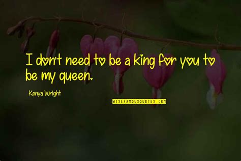 You Re My Queen Quotes Top 61 Famous Quotes About You Re My Queen