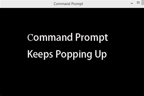 How To Stop Command Prompt From Popping Up On Windows 10