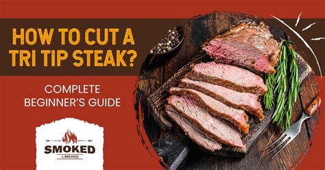 How To Cut A Tri Tip Steak Complete Beginners Guide