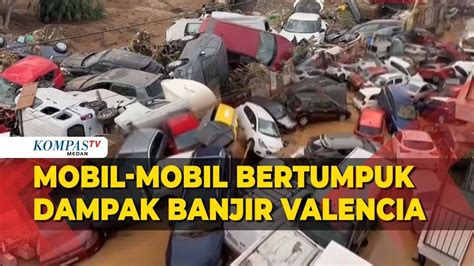 Penampakan Tumpukan Mobil Dampak Banjir Bandang Di Valencia Youtube