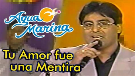 Agua Marina Tu Amor Fue Una Mentira Video Oficial Audio HD HQ