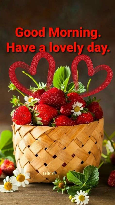 Strawberries And Flowers In A Basket With The Words Good Morning Have A