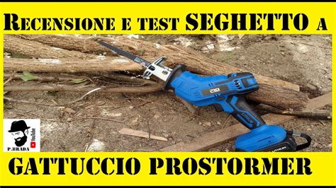 Recensione E Test Seghetto A Gattuccio Prostormer YouTube