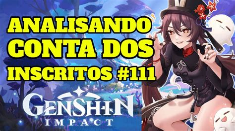 ANALISANDO CONTAS DOS INSCRITOS 111 YakouBlack GENSHIN IMPACT YouTube