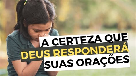 Como Ter A Certeza Que Deus Responder Suas Ora Es E Cumprir Suas