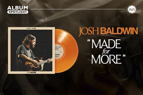 Album Spotlight Made For More Josh Baldwin Air Worship Music