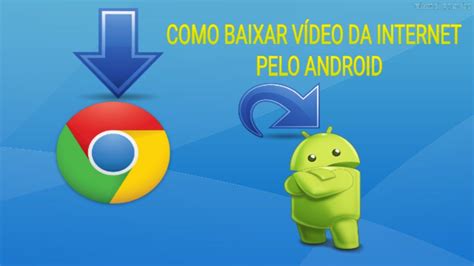 Como Baixar Qualquer Video Da Internet Pelo Android YouTube