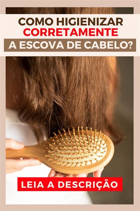 Como Limpar Sua Escova De Cabelo Dicas Simples Para Cabelos Mais