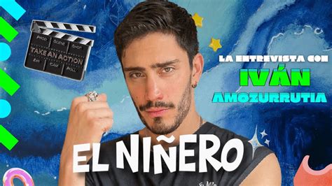 EL NIÑERO NETFLIX CON IVÁN AMOZURRUTIA YouTube