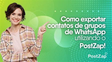 Exportador De Contatos E Números De Grupo Para Whatsapp - Como Exportar um Grupo de Contatos do Whatsapp para o PostZap