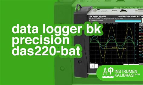 Data Logger BK Precision DAS220 BAT Spesifikasi Kelebihan Dan