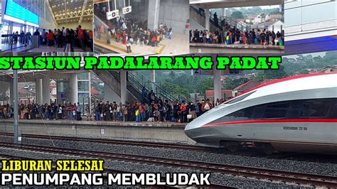 LIBURAN SELESAI Penumpang WHOOSH MEMBLUDAK DI Stasiun Padalarang II