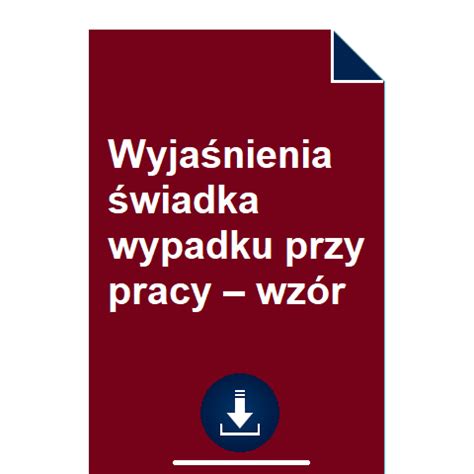 Wyjaśnienia świadka wypadku przy pracy wzór POBIERZ