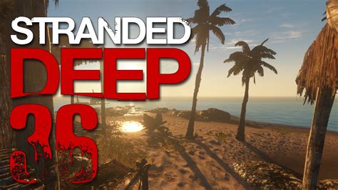 STRANDED DEEP 36 VERSION 0 02 ALPHA Let S Play Stranded Deep