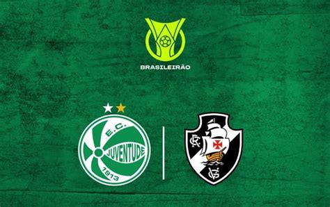 Juventude X Vasco Ao Vivo Veja Hor Rio E Onde Assistir Ao Brasileir O