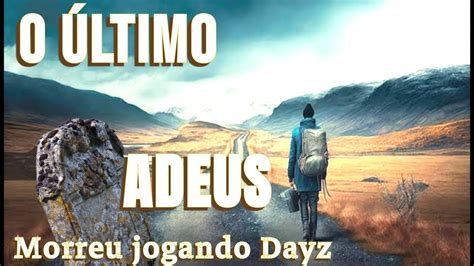 O Ultimo Adeus Dayz Youtube