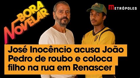 Bora Novelar José Inocêncio acusa João Pedro de roubo e coloca filho