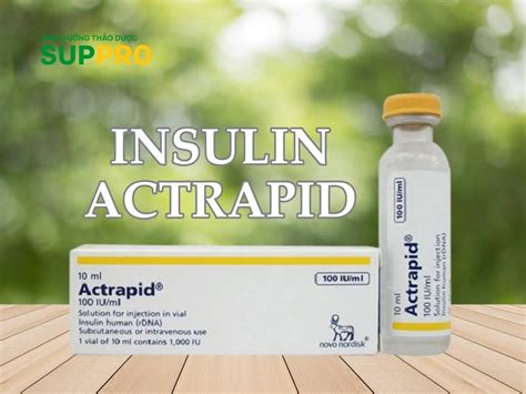 Hiểu Rõ Về Thuốc Tiêm Insulin Actrapid Trị Tiểu đường