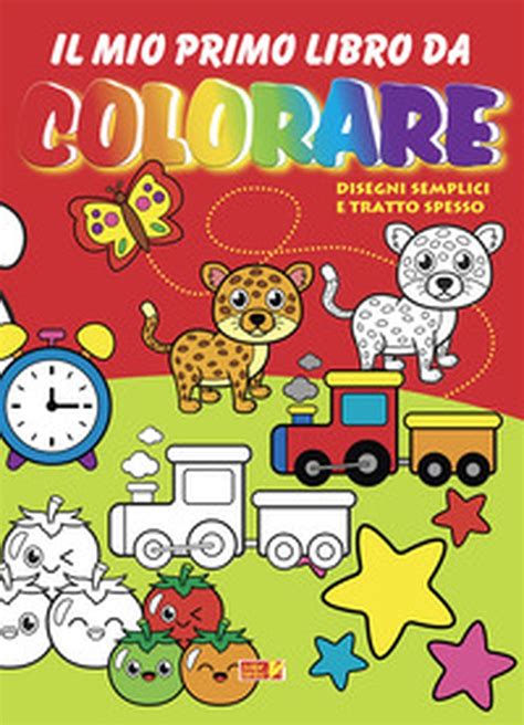 Il Mio Primo Libro Da Colorare Disegni Semplici E Tratto Spesso