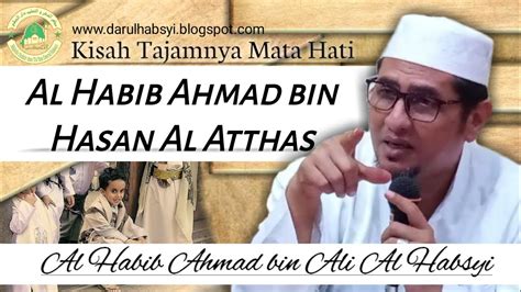 Kisah Tajamnya Mata Hati Al Habib Ahmad Bin Hasan Al Atthos Al Habib Ahmad Bin Ali Al Habsyi