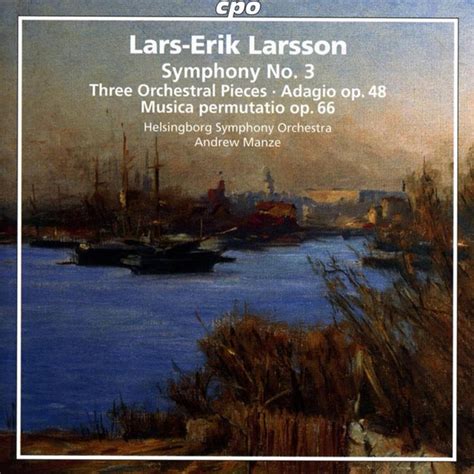 Lars Erik Larsson Helsingborg Symphony Orchestra Andrew Manze