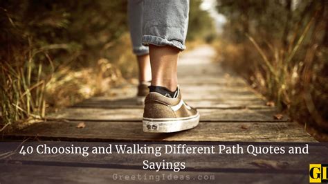 40 Choosing And Walking Different Path Quotes And Sayings