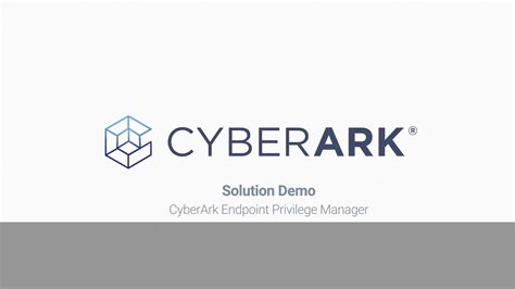 Solutions Demo Cyberark Endpoint Privilege Manager