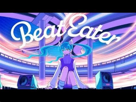 beat eater 初音ミクfeat ポリスピカデリー 歌ってみたつみき YouTube