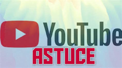 Astuce Pour Devenir Youtubeur Youtube