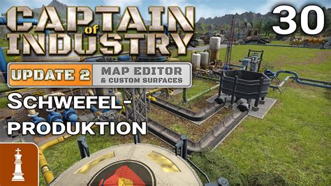 Schwefelproduktion Let S Play Captain Of Industry 30 Gameplay