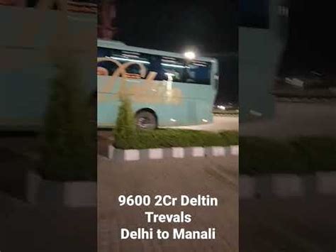 Delhi To Manali By Bus 96oo Deltin Travels Volvo 9600 YouTube