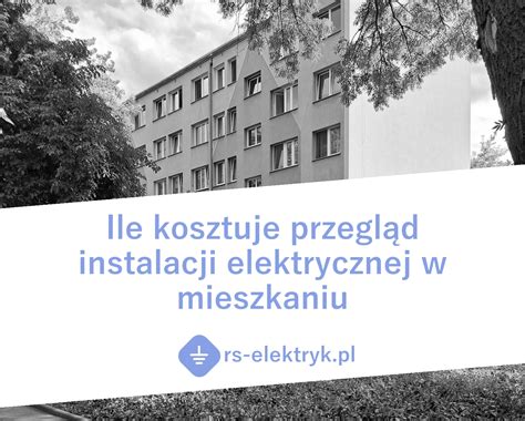 Ile Kosztuje Przegl D Instalacji Elektrycznej W Mieszkaniu