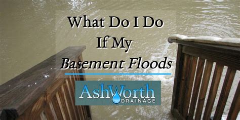 What To Do If My Basement Floods Ashworth Drainage