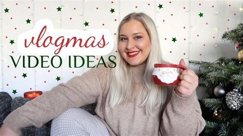 30 Vlogmas Video Ideas What To Film For Vlogmas Christmas Content