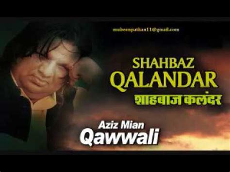 Aziz Mian Qawwal Shahbaz Qalandar Youtube