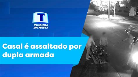 Casal é assaltado por dupla armada Tribuna da Massa 24 05 2023