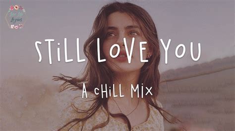 Still Love You | English Chill Songs Playlist w. lyric video - YouTube Music