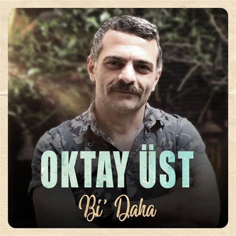 Bi Daha Song And Lyrics By Oktay Üst Spotify