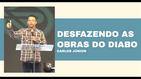 DESFAZENDO AS OBRAS DO DIABO l CARLOS JÚNIOR YouTube