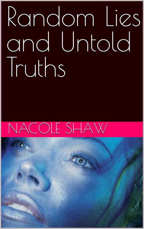 Random Lies and Untold Truths by Nacole Shaw | Goodreads