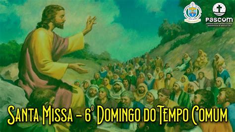 Santa Missa 6º Domingo Do Tempo Comum 13022022 17hs Youtube