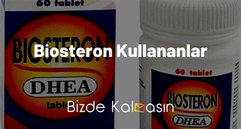 Biosteron Kullananlar Yorumları - DHEA 25 MG Yan Etkileri!