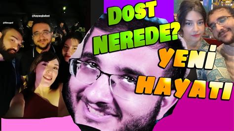 Dost Kayao Lu Ve Yeni Hayat Youtube