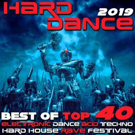 Hard Dance 2019 Best Of Top 40 Electronic Dance Acid Techno Hard House Rave Festival Anthems