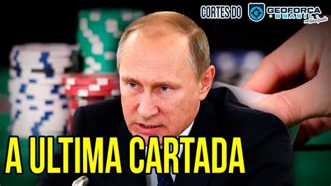 Putin A Ultima Cartada Cortes do Geoforça YouTube