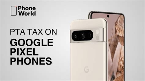 PTA Taxes On All Google Pixel Phones In Pakistan Latest Taxes