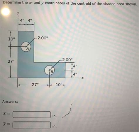 Solved Determine The X And Y Coordinates Of The Centroid Of Chegg