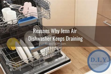 Jenn Air Dishwasher Keeps Draining How To Fix Ready To Diy