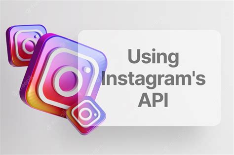 A Comprehensive Guide To Using Instagrams Api To Enhance